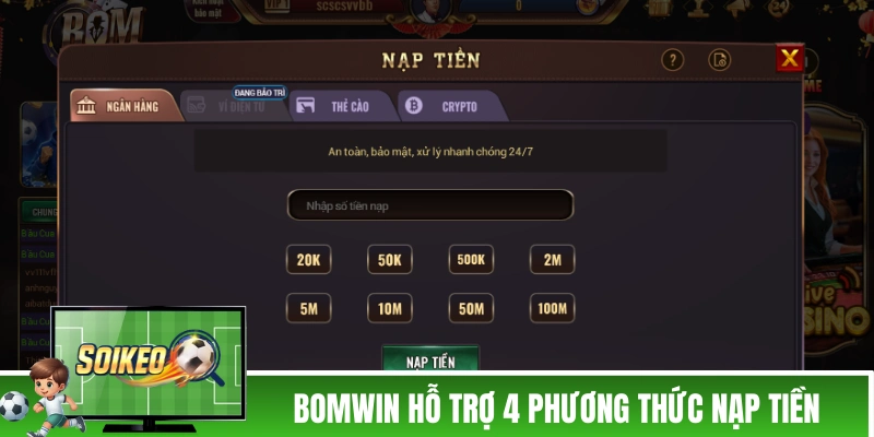 BOMWIN - Cổng Game Bài Đổi Thưởng Bom Tấn Cho Dân Chơi BOMWIN hỗ trợ 4 phương thức nạp tiền