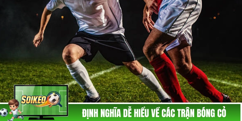 Kèo Bóng Cỏ - Kinh Nghiệm Bắt Các Trận Bóng Cỏ Của Dân Chuyên Định nghĩa dễ hiểu về các trận bóng cỏ