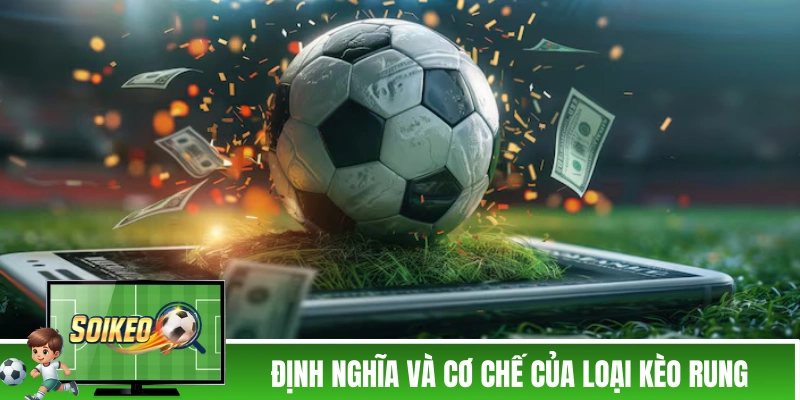 Định nghĩa và cơ chế của loại kèo rung 