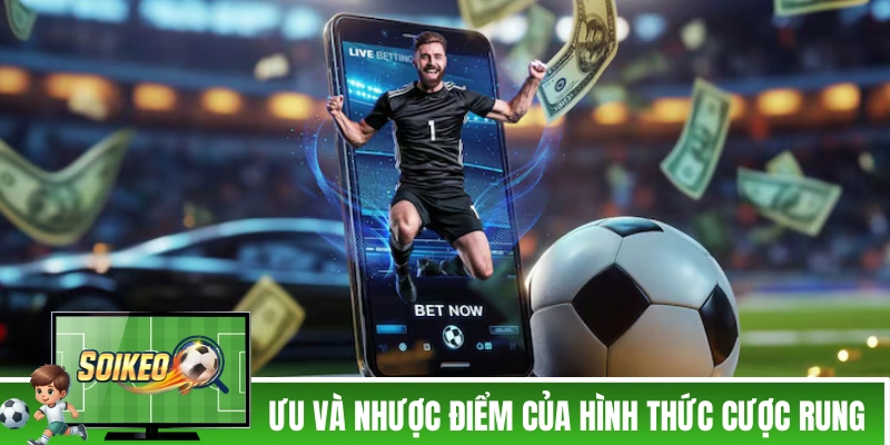 Ưu và nhược điểm của hình thức cược rung