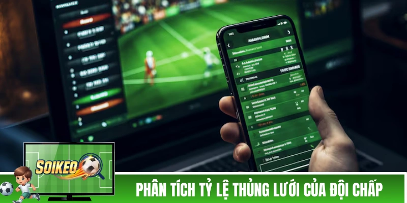 Soi Kèo Chấp 1 Trái - Tổng Hợp Kinh Nghiệm Của Cao Thủ Soi kèo chấp 1 trái theo tỷ lệ thủng lưới của đội chấp