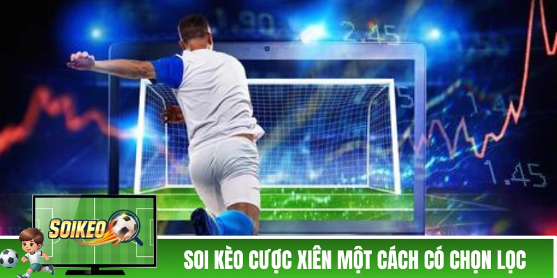 Soi kèo cược xiên một cách có chọn lọc