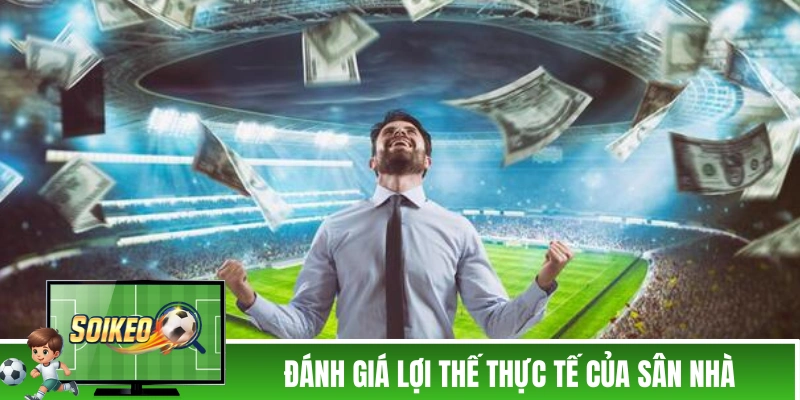Soi Kèo Đồng Banh: Kinh Nghiệm Bắt Kèo Chấp 0 Trong Thực Tế Đánh giá lợi thế thực tế của sân nhà