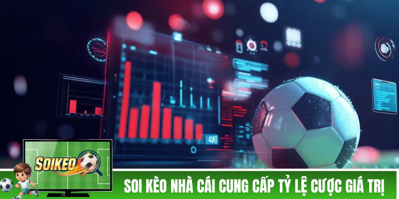 Soi Kèo Nhà Cái - Trang Soi Kèo Bóng Đá Uy Tín Cập Nhật Kèo Nhà Cái 5 Soi Kèo Nhà Cái cung cấp tỷ lệ cược giá trị