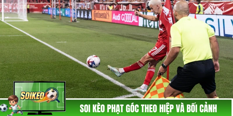 Soi kèo phạt góc theo hiệp và bối cảnh