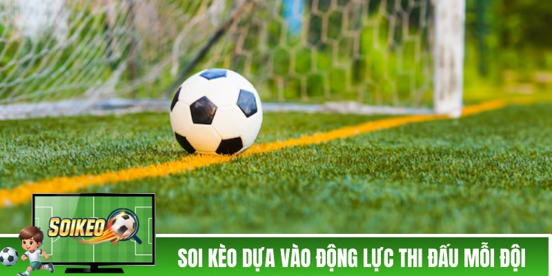 Soi Kèo Tài Xỉu - 4 Chiến Thuật Của Các Cao Nhân Thâm Niên Soi kèo tài xỉu dựa vào động lực thi đấu mỗi đội