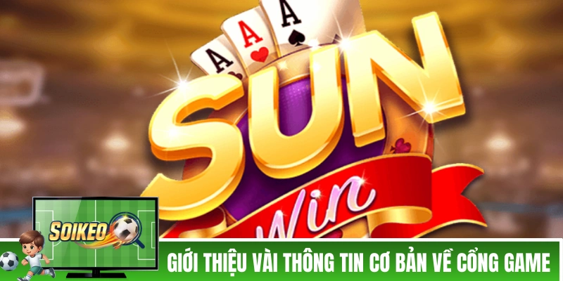 Giới thiệu vài thông tin cơ bản về cổng game SUNWIN