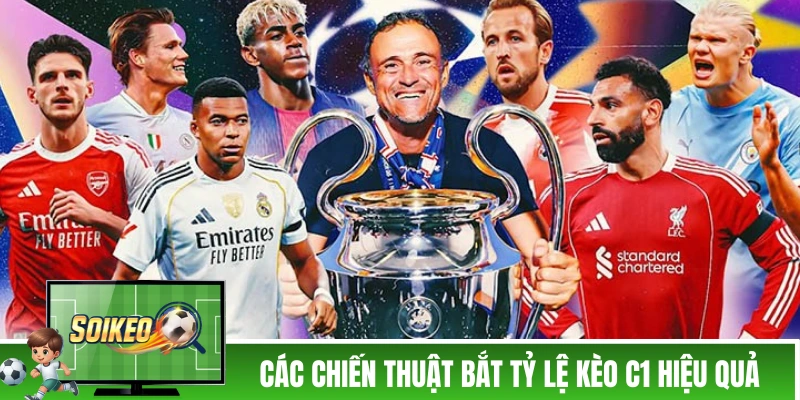 Các chiến thuật bắt tỷ lệ kèo C1 hiệu quả