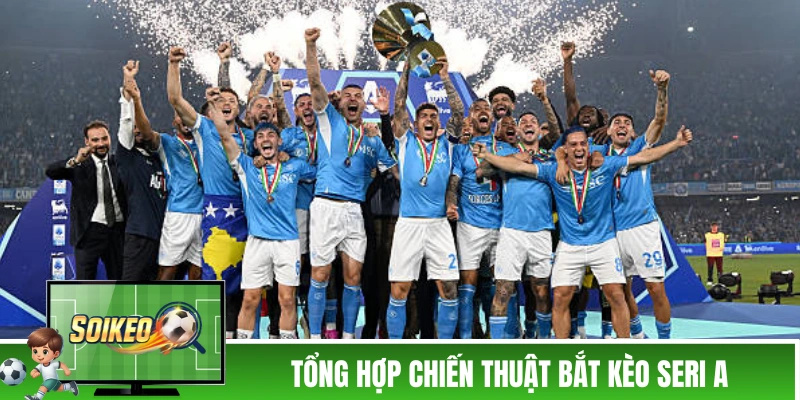 Tổng hợp chiến thuật soi tỷ lệ kèo Seri A