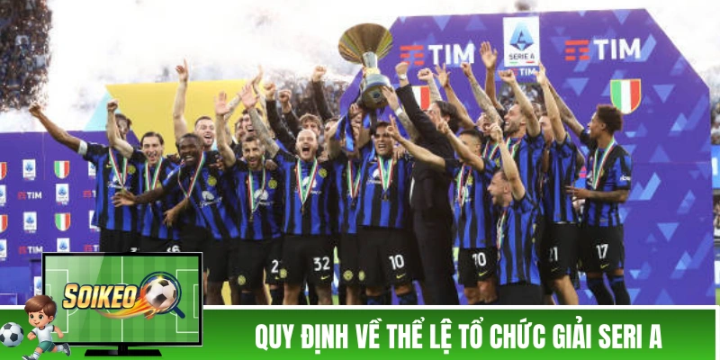Quy định về thể lệ tổ chức giải Seri A
