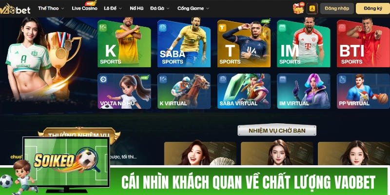 VAOBET - Nhà Cái Uy Tín, Chất Lượng Siêu Chuẩn Theo Châu Âu Cái nhìn khách quan về chất lượng của VAOBET